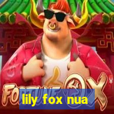 lily fox nua